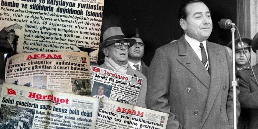 27 Mayıs Darbesi ve medya manşetleri: Menderes cesetleri yem makinesinde kıyıp toz haline getirdi (!)