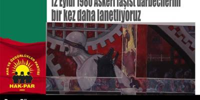 HAK-PAR: 12 Eylül 1980 Askeri Faşist Darbecilerini Lanetliyoruz