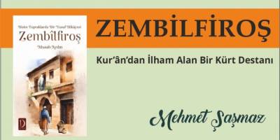 Zembilfiroş:Kur’ân’dan İlham Alan Bir Kürt Destanı
