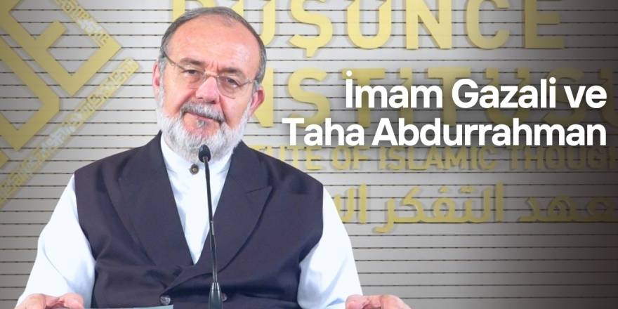 İmam Gazali ve Taha Abdurrahman
